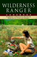 Wilderness Ranger Cookbook - Brunell, Valerie, and Forest Service Wilderness Rangers, and Swain, Ralph