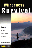 Wilderness Survival: Staying Alive Until Help Arrives