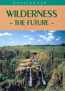 Wilderness: the Future: the Fourth National Wilderness Conference: The Future: the Fourth National Wilderness Conference