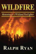Wildfire: Memoires of a Wildland Firefighter