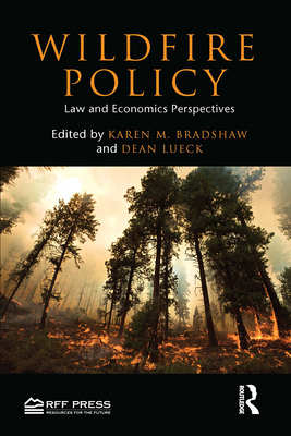 Wildfire Policy: Law and Economics Perspectives - Lueck, Dean (Editor), and Bradshaw, Karen M (Editor)