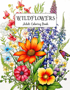 Wildflowers Adult Coloring Book: Serene Meadows: Discover Tranquility through Nature's Beauty
