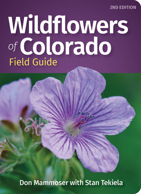 Wildflowers of Colorado Field Guide - Mammoser, Don, and Tekiela, Stan