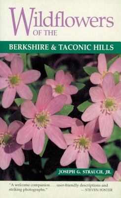 Wildflowers of the Berkshire and Taconic Hills - Strauch, Joseph G