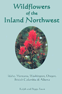 Wildflowers of the Inland Northwest: Idaho, Montana, Washington, Oregon, British Columbia & Alberta