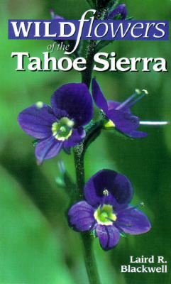 Wildflowers of the Tahoe Sierra - Blackwell, Laird