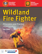 Wildland Fire Fighter: Principles and Practice: .