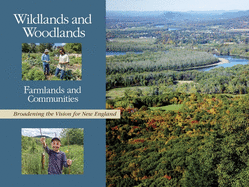 Wildlands and Woodlands, Farmlands and Communities: Broadening the Vision for New England