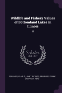 Wildlife and Fishery Values of Bottomland Lakes in Illinois: 21