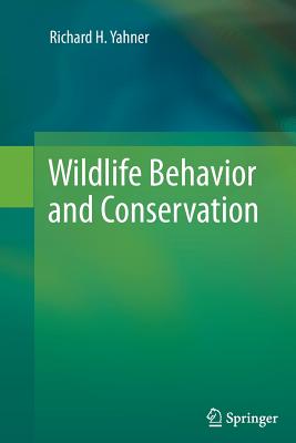 Wildlife Behavior and Conservation - Yahner, Richard H