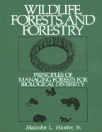 Wildlife, Forests and Forestry: Principles of Managing Forests for Biological Diversity