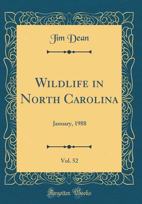 Wildlife in North Carolina, Vol. 52: January, 1988 (Classic Reprint) - Dean, Jim