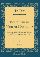 Wildlife in North Carolina, Vol. 59: January, 1995; Biennial Report July 1, 1992-June 30, 1994 (Classic Reprint)