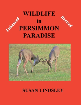 Wildlife in Persimmon Paradise (Enhanced and Revised) - Lindsley, Susan
