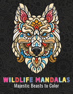 Wildlife Mandalas: Majestic Beasts to Color: 50 Stress-Relieving Big Animals Designs in Mandala Art