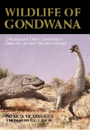 Wildlife of Gondwana: Dinosaurs and Other Vertebrates from the Ancient Supercontinent