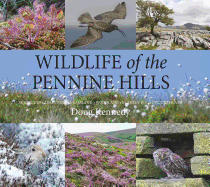 Wildlife of the Pennine Hills: Moorland: Limestone: Grassland: Woodland: Blanket Bog: Upland Heath