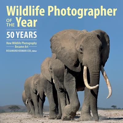 Wildlife Photographer of the Year: 50 Years - Cox, Rosamund Kidman (Editor)