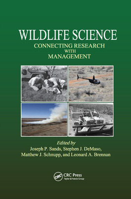 Wildlife Science: Connecting Research with Management - Sands, Joseph P. (Editor), and DeMaso, Stephen J. (Editor), and Schnupp, Matthew J. (Editor)