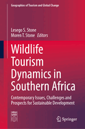 Wildlife Tourism Dynamics in Southern Africa: Contemporary Issues, Challenges and Prospects for Sustainable Development