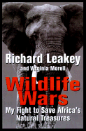 Wildlife Wars: My Fight to Save Africa's Natural Treasures - Leakey, Richard, and Morell, Virginia