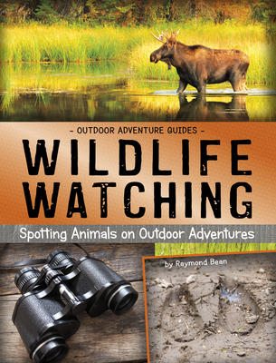 Wildlife Watching: Spotting Animals on Outdoor Adventures - Bean, Raymond