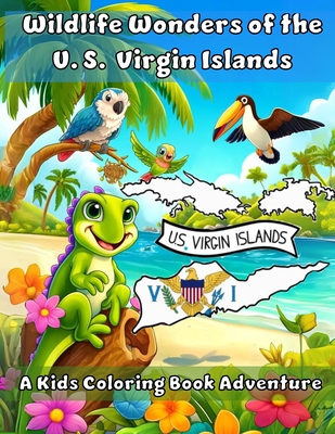 Wildlife Wonders of the United States Virgin Islands: A Coloring Book Adventure - Dawn, Ashley, and Glen, Joshua, and Adventures, Ashley And Joshua