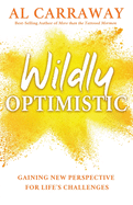 Wildly Optimistic: Gaining New Perspective for Life's Challenges