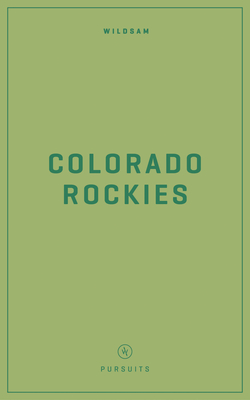 Wildsam Field Guides: Colorado Rockies - Bruce, Taylor (Editor), and Worby, Rebecca (Editor)