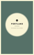 Wildsam Field Guides: Portland