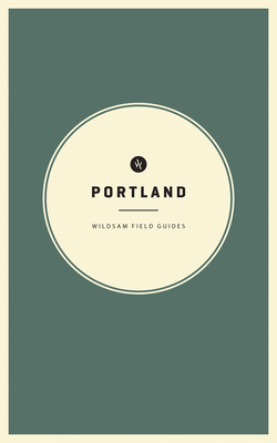 Wildsam Field Guides: Portland - Bruce, Taylor (Editor)