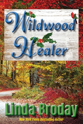 Wildwood Healer - Broday, Linda, and Burks, Caprock Content Consultants Dee (Cover design by), and Rich, Drm Editing Dianne (Editor)