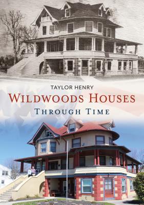 Wildwoods Houses Through Time - Henry, Taylor