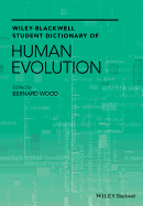 Wiley-Blackwell Student Dictionary of Human Evolution - Wood, Bernard (Editor)