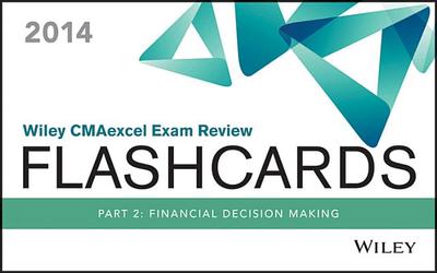Wiley Cmaexcel Exam Review 2014 Flashcards: Part 2, Financial Decision Making - Ima