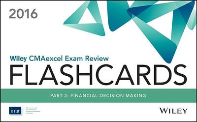 Wiley CMAexcel Exam Review 2016 Flashcards: Part 2, Financial Decision Making - IMA