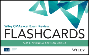 Wiley Cmaexcel Exam Review 2019 Flashcards: Part 2, Financial Decision Making