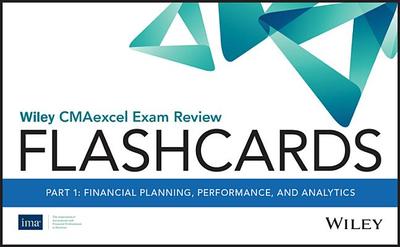 Wiley Cmaexcel Exam Review 2020 Flashcards: Part 1, Financial Reporting, Planning, Performance, and Analytics - Ima