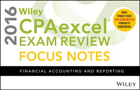 Wiley Cpaexcel Exam Review 2016 Focus Notes: Financial Accounting and Reporting