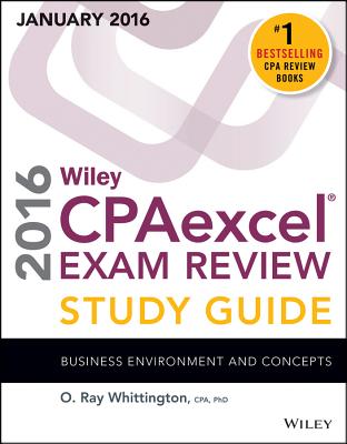 Wiley Cpaexcel Exam Review 2016 Study Guide January: Business Environment and Concepts - Whittington, O Ray