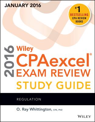 Wiley Cpaexcel Exam Review 2016 Study Guide January: Regulation - Whittington, O Ray