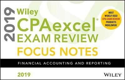 Wiley Cpaexcel Exam Review 2019 Focus Notes: Financial Accounting and Reporting - Wiley