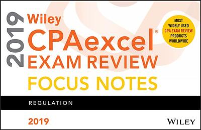 Wiley Cpaexcel Exam Review 2019 Focus Notes: Regulation - Wiley