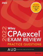 Wiley Cpaexcel Exam Review 2022 Practice Questions: Auditing and Attestation