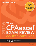 Wiley Cpaexcel Exam Review January 2016 Course Outlines: Regulation