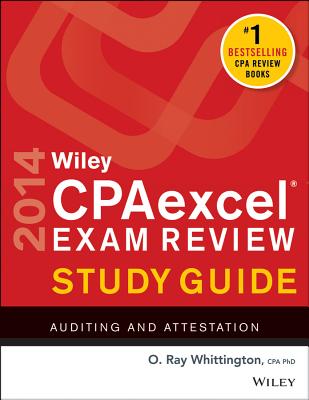 Wiley CPAexcel Exam Review Study Guide: Auditing and Attestation - Whittington, O Ray