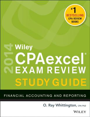 Wiley CPAexcel Exam Review Study Guide: Financial Accounting and Reporting - Whittington, O Ray