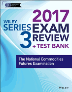 Wiley FINRA Series 3 Exam Review 2017: The National Commodities Futures Examination