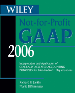 Wiley Not-For-Profit GAAP 2006: Interpretation and Application of Generally Accepted Accounting Principles for Not-For-Profit Organizations