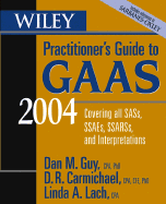 Wiley Practitioner's Guide to GAAS: Covering All SASs, SSAEs, SSARSs, and Interpretations
